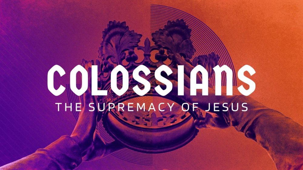 Colossians: The Supremacy of Jesus